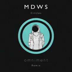 Circles (Omniment Remix) - Single by MDWS & Omniment album reviews, ratings, credits