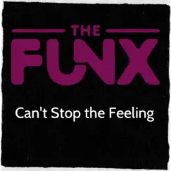 Can't Stop the Feeling - Single by The Funx album reviews, ratings, credits