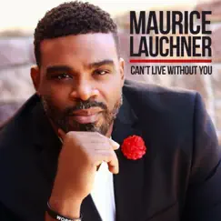 I Can't Live Without You - Single by Maurice Lauchner album reviews, ratings, credits