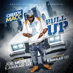 Pull Up (feat. Joe Moses & Kamaar G5) - Single by Greedy Macc album reviews, ratings, credits