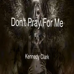 Don't Pray for Me Song Lyrics