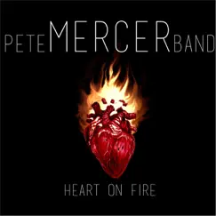 Heart on Fire by Pete Mercer Band album reviews, ratings, credits