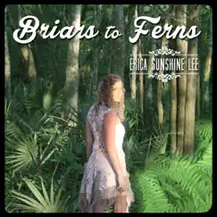 Briars to Ferns - Single by Erica Sunshine Lee album reviews, ratings, credits