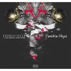 Franchise Player (feat. Neisha Ne'shae & Oba Rowland) - Single by Kbondatrack album reviews, ratings, credits