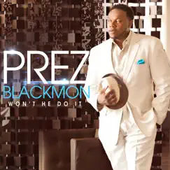 Won't He Do It - Single by Prez Blackmon album reviews, ratings, credits