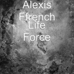 Life Force - Single by Alexis Ffrench album reviews, ratings, credits