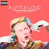 A Little Loud - Single album lyrics, reviews, download