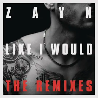 Like I Would (The Remixes) - EP by ZAYN album download