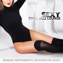 Sexy Chill Jazz Lounge - Sensual & Smooth Instrumental Background Music for Massage or Love Making, Romantic Wedding Songs and Piano Par for Dinner Time by Romantic Moods Academy album reviews, ratings, credits