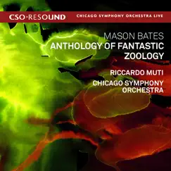 Mason Bates: Anthology of Fantastic Zoology (Live) by Riccardo Muti & Chicago Symphony Orchestra album reviews, ratings, credits