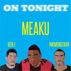 On Tonight (feat. Inkmonstarr & Ben J) - Single by Meaku album reviews, ratings, credits