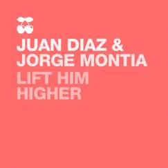 Lift Him Higher - Single by Juan Díaz & Jorge Montia album reviews, ratings, credits