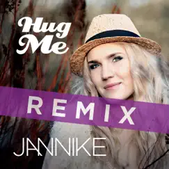 Hug Me (Remix) - Single by Jannike album reviews, ratings, credits