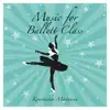 Music for Ballett Class album lyrics, reviews, download