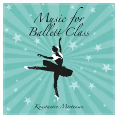 Music for Ballett Class by Konstantin Mortensen album reviews, ratings, credits