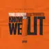 Know We Lit (feat. Blac Youngsta) - Single album cover