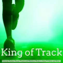 King of Track – Dubstep Techno House Fitness and Workout Music to Keep Fit Body and Mind by Drums World Collective album reviews, ratings, credits