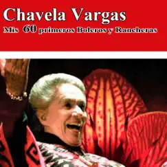 Mis 60 Primeros Boleros Y Rancheras by Chavela Vargas album reviews, ratings, credits