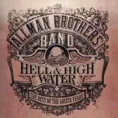 Hell & High Water: The Best of the Arista Years by The Allman Brothers Band album reviews, ratings, credits