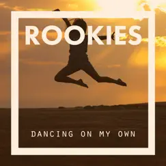 Dancing on My Own - Single by ROOKIES album reviews, ratings, credits