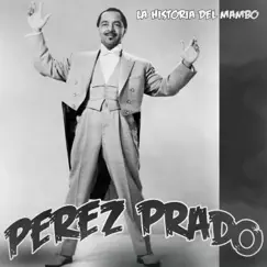 La Historia del Mambo by Dámaso Pérez Prado album reviews, ratings, credits