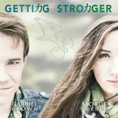 Getting Stronger by Michelle Creber & Gabriel Brown album reviews, ratings, credits