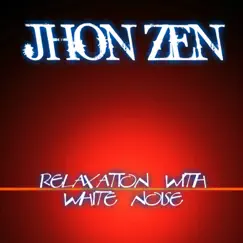 Relaxation with White Noise - EP by Jhon Zen album reviews, ratings, credits