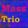 Mass Trio - Single album lyrics, reviews, download
