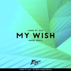 My Wish (feat. Axis) [Ennex Remix] - Single by Vinze album reviews, ratings, credits
