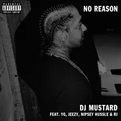 No Reason (feat. YG, Jeezy & RJ) - Single by Mustard & Nipsey Hussle album reviews, ratings, credits