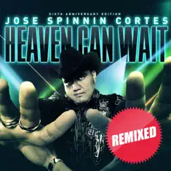 Heaven Can Wait: Remixed (Sixth Anniversary Edition) by Jose Spinnin Cortes album reviews, ratings, credits