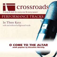 O Come To the Altar (Performance Track High with Background Vocals) Song Lyrics