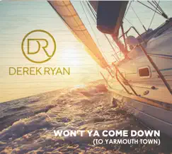 Won't Ya Come Down (To Yarmouth Town) - Single by Derek Ryan album reviews, ratings, credits