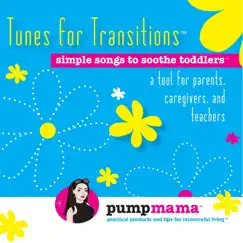 Tunes for Transitions: Songs to Soothe Toddlers by Pump Mama album reviews, ratings, credits