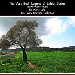 The Very Best 'Legend of Zelda' Series Video Game Music for Piano Solo: 130 Track Ultimate Collection by Daigoro789 album reviews, ratings, credits