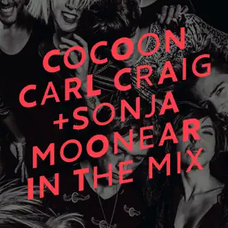 Cocoon Ibiza mixed by Carl Craig and Sonja Moonear by Carl Craig & Sonja Moonear album download