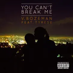 You Can't Break Me (feat. Tyrese) - Single by V. Bozeman album reviews, ratings, credits