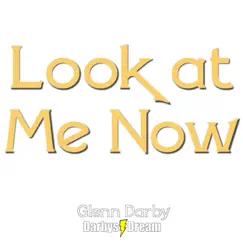 Look at Me Now - Single by Glenn Darby & Darbys Dream album reviews, ratings, credits