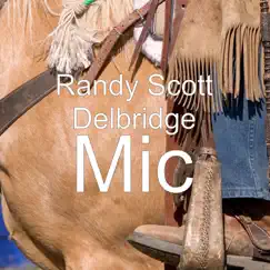 Mic - Single by Randy Scott Delbridge album reviews, ratings, credits