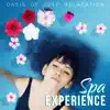 SPA Experience – Oasis of Deep Relaxation, Healing Music for Massage Therapy, Rest & Relax, Soothing Nature Sounds for Sleep and Yoga album lyrics, reviews, download