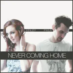 Never Coming Home (feat. Kinley) - Single by FWLR album reviews, ratings, credits