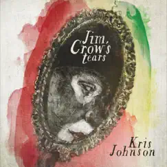 Jim Crow's Tears by Kris Johnson album reviews, ratings, credits