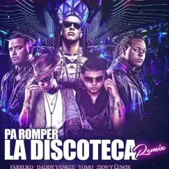 Pa' Romper la Discoteca (Remix) [feat. Daddy Yankee, Yomo, Zion, Lennox & Gaby El Kreativo] - Single by Farruko album reviews, ratings, credits
