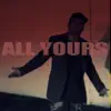 All Yours (feat. July the Ginny) - Single album lyrics, reviews, download