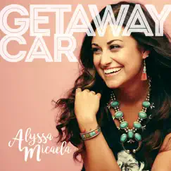 Getaway Car - Single by Alyssa Micaela album reviews, ratings, credits