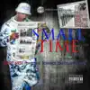 Small Time (feat. Willie D, Scarface & Daz Dilinger) - Single album lyrics, reviews, download