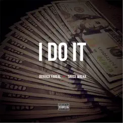 I Do It - Single by Derrick Fareal & Sauce Walka album reviews, ratings, credits