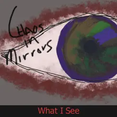 What I See - Single by Chaos in Mirrors album reviews, ratings, credits