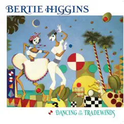 Dancing in the Tradewinds by Bertie Higgins album reviews, ratings, credits