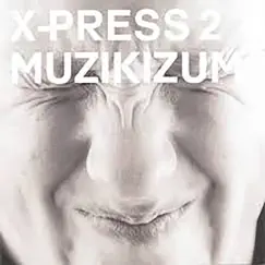 Muzikizum by X-Press 2 album reviews, ratings, credits